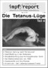impf-report Ausgabe Nr. 70/71, Sept./Okt. 2010: Die Tetanus-Lüge, Teil 4 (PDF-Datei)