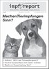 impf-report Ausgabe Nr. 96/97, Nov./Dez. 2012: "Machen Tierimpfungen Sinn?" (PDF-Datei)