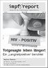 impf-report Ausgabe Nr. 40/41, März/April 2008: HIV-Positiv: Totgesagte leben länger (PDF-Datei)