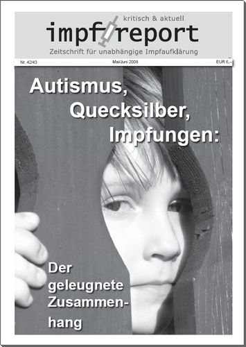 impf-report Ausgabe Nr. 42/43, Mai/Juni 2008: Autismus - Quecksilber - Impfungen (PDF-Datei)